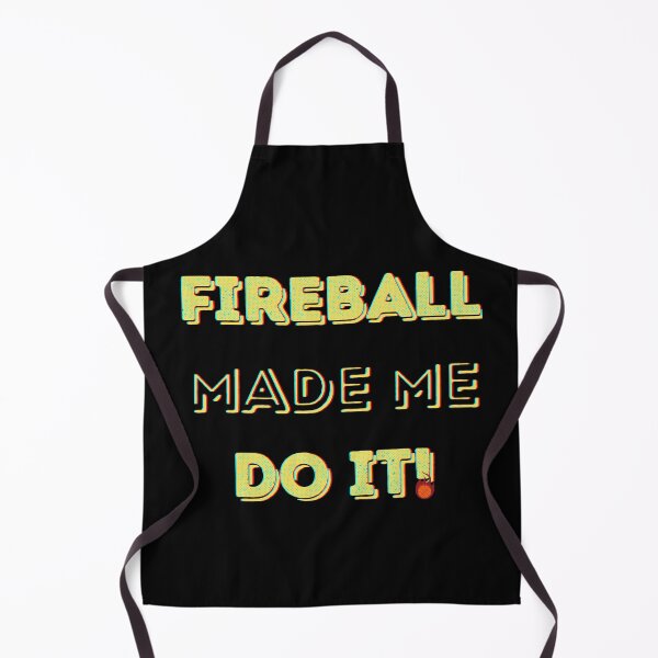 Item preview, Fireball Made Me Do It! designed and sold by ChibiKolossus.