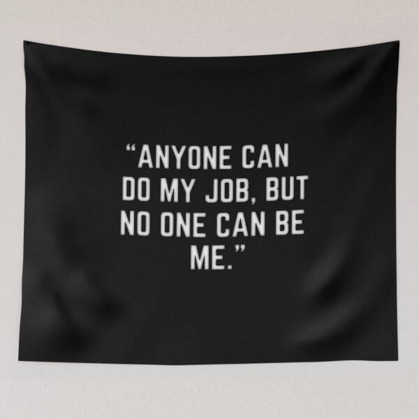 Item preview, ANYONE CAN DO MY JOB, BUT NO ONE CAN BE ME. designed and sold by Orchouk.
