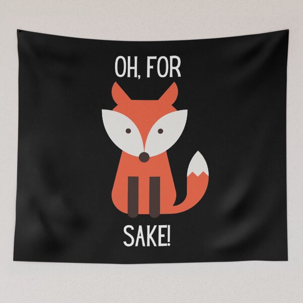 Item preview, Oh, for fox sake! Fox illustration, white text. designed and sold by JellyBeenzz.