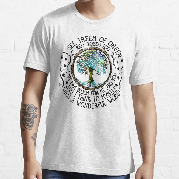 i see trees of green t shirt