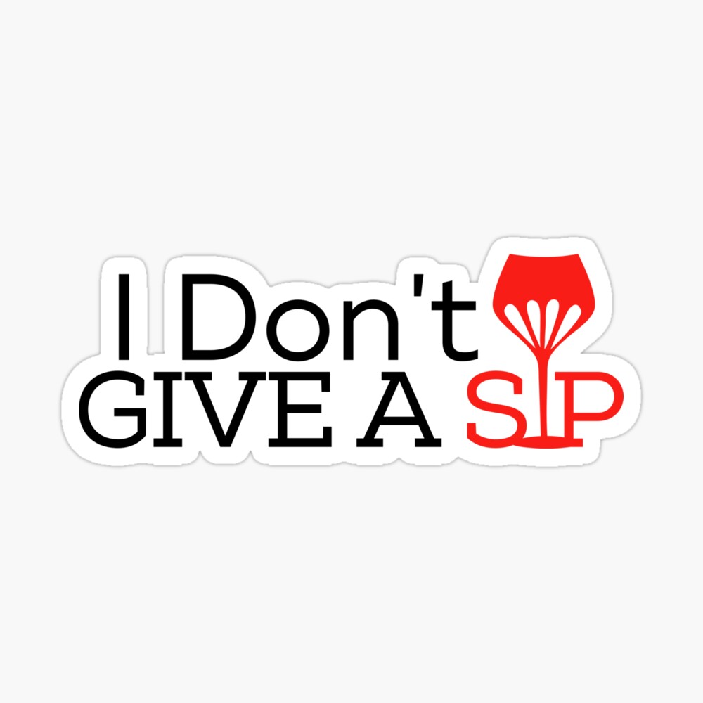 Free Free 225 I Dont Give A Sip Svg SVG PNG EPS DXF File