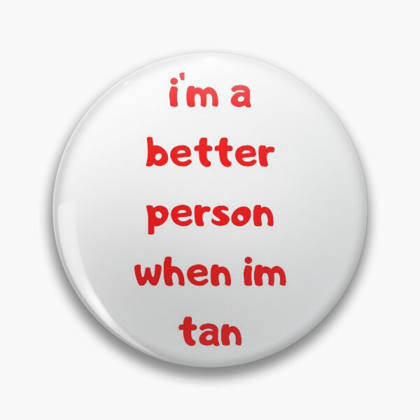 Item preview, spray tan shirt / I m a better person when im tan designed and sold by lhousshop.