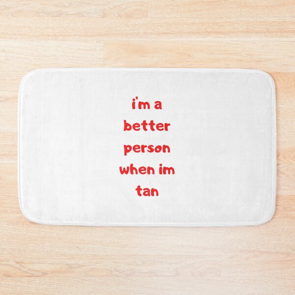 Item preview, spray tan shirt / I m a better person when im tan designed and sold by lhousshop.