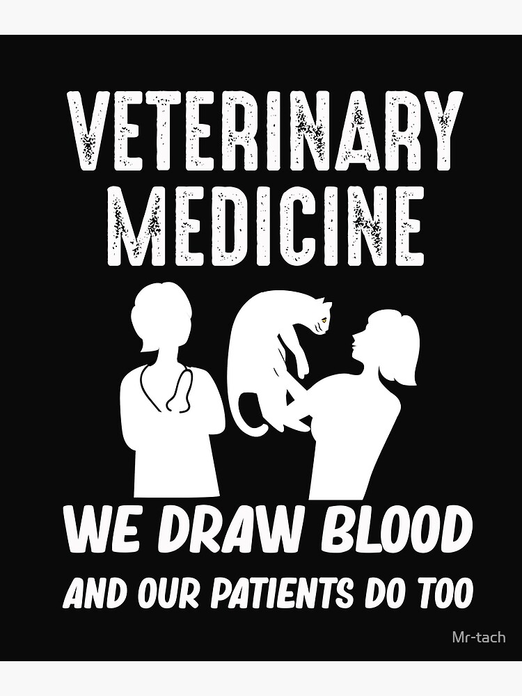 "Veterinary Medicine We Draw Blood And Our Patients Do Too" Art Print by Mrtach Redbubble