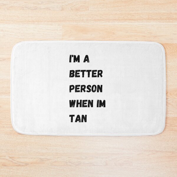 Item preview,  I m a better person when im tan womens graphic tee / mens graphic tee designed and sold by lhousshop.