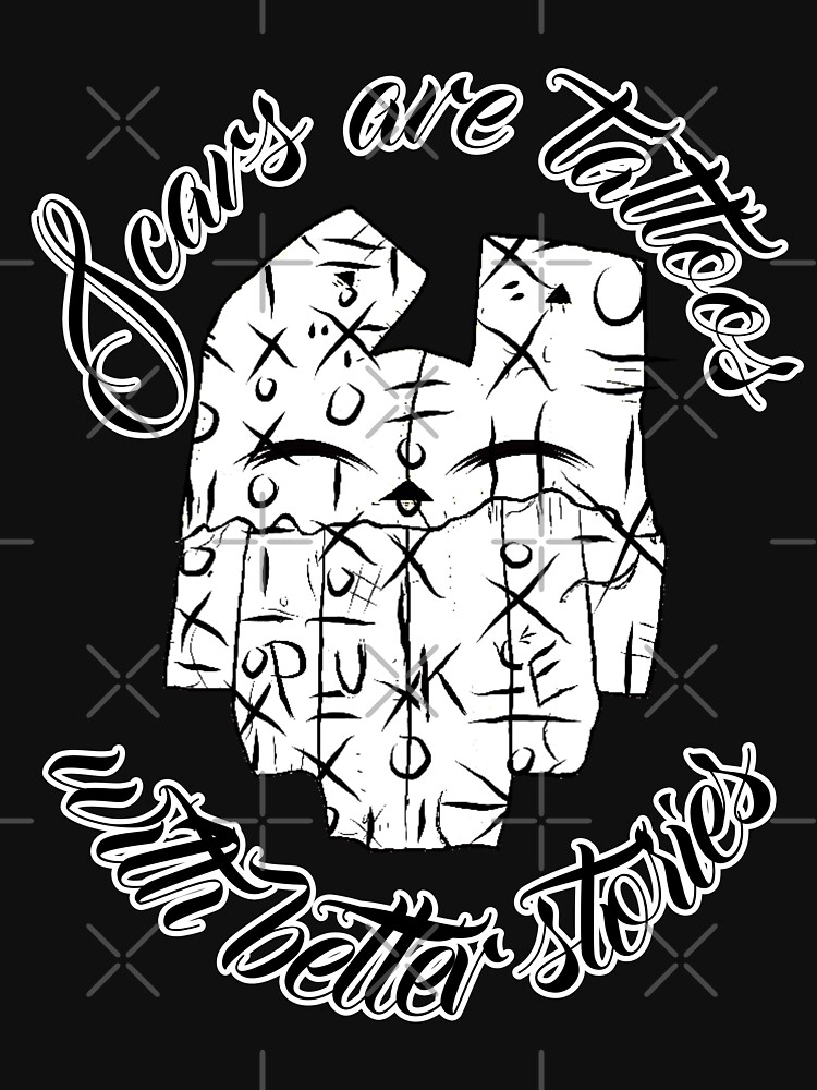 "Scars are tattoos with better stories" Tshirt for Sale by rustycatart
