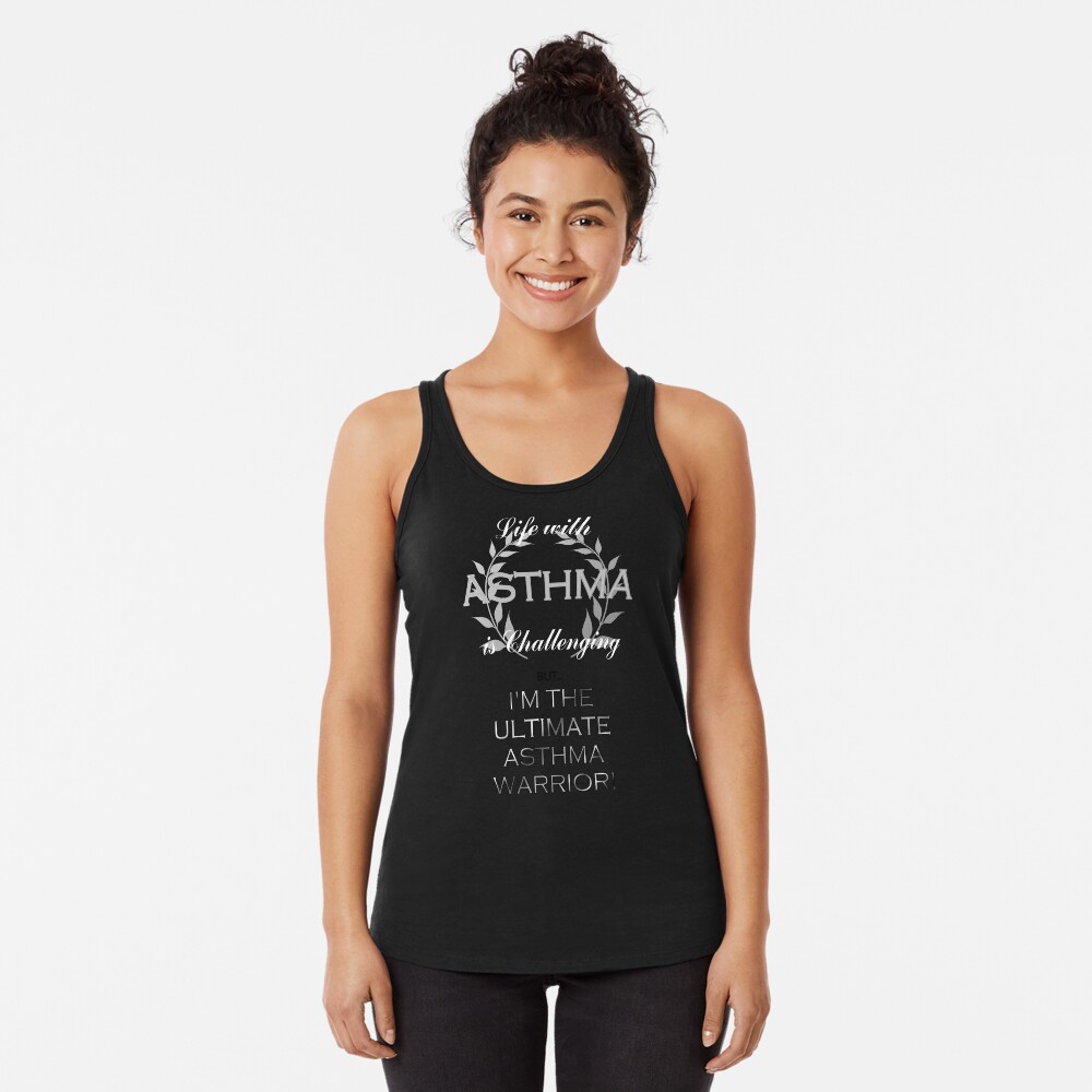 Asthma is Challenging but I'm the ULTIMATE Asthmatic Warrior Racerback Tank Top
