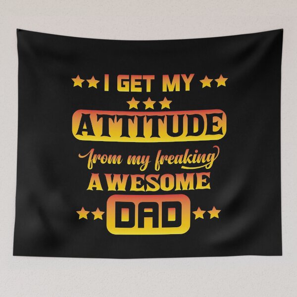 Item preview,  I Get My Attitude from My Freaking Awesome Dad designed and sold by ADAMYASS.