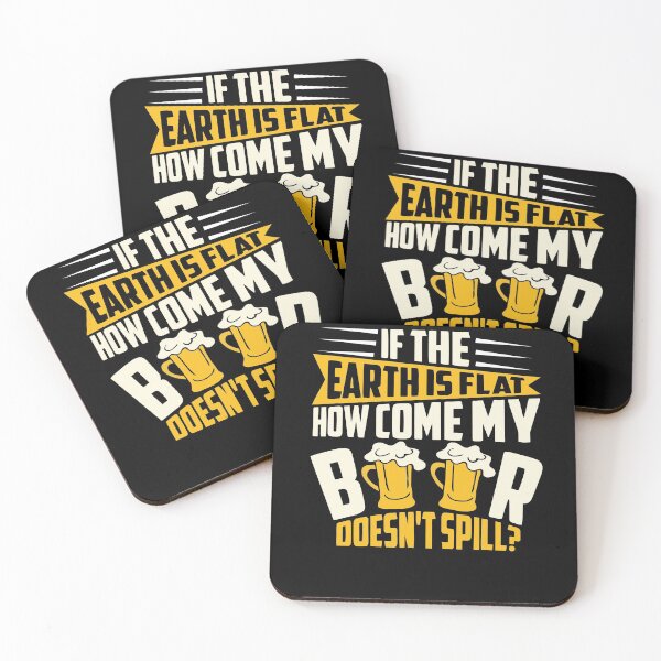 Item preview, Fit the earth is flat how come my beer doesnt designed and sold by Grinover.