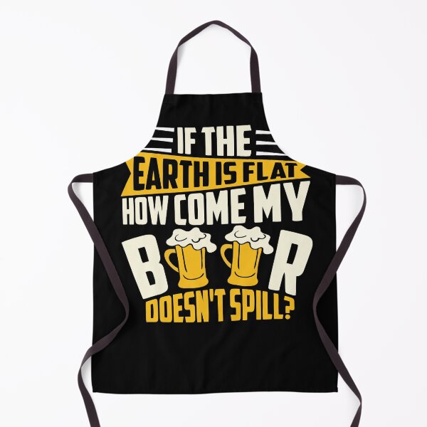 Item preview, Fit the earth is flat how come my beer doesnt designed and sold by Grinover.