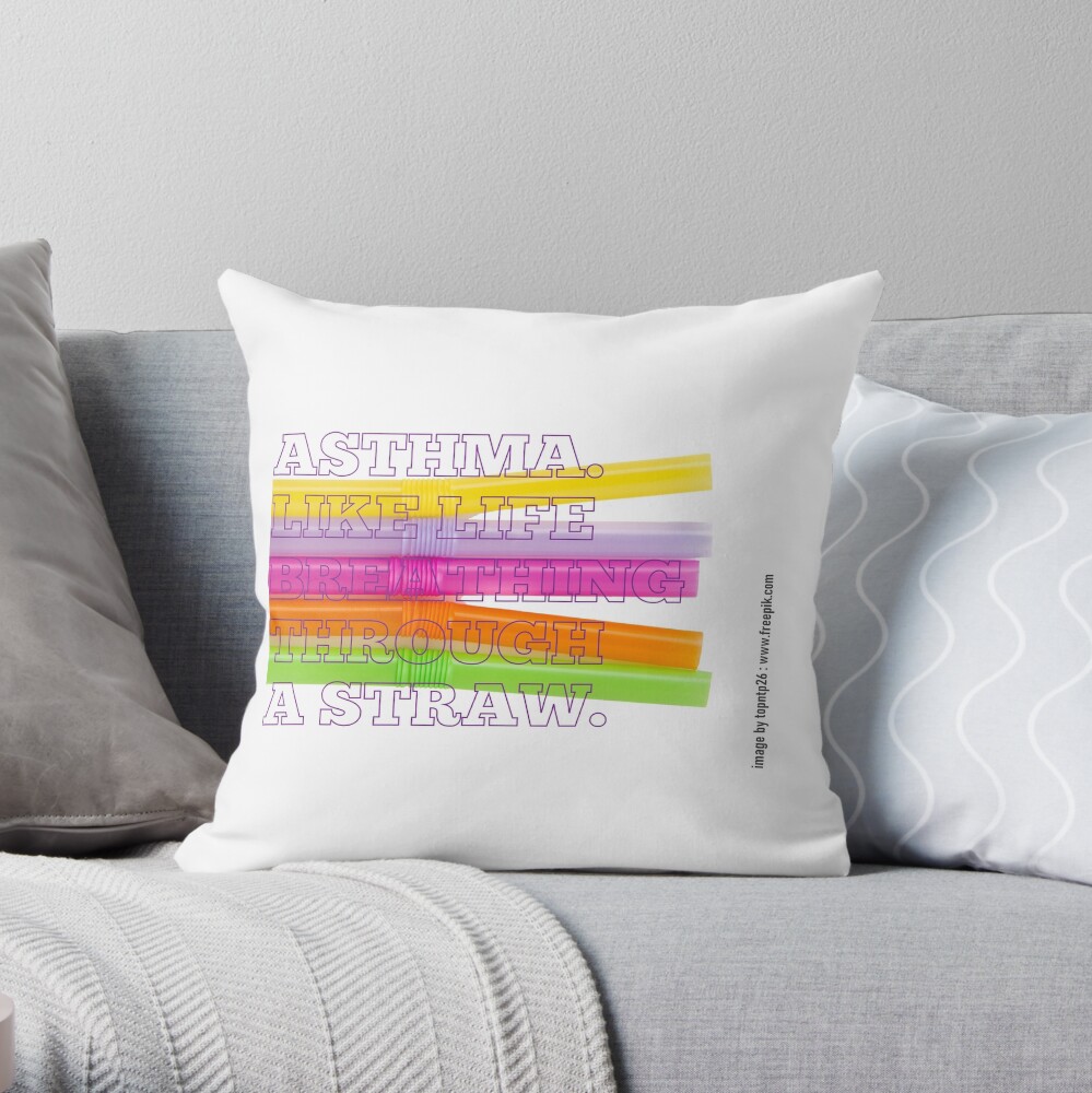 Asthma Life Can be Like Breathing Through a Straw Throw Pillow