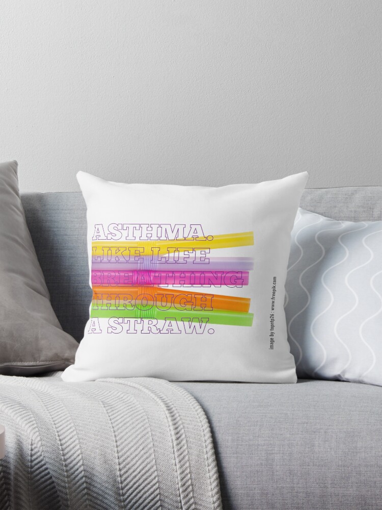 Thumbnail 1 of 4, Pillow, Asthma Life Can be Like Breathing Through a Straw designed and sold by AheadSolutions.