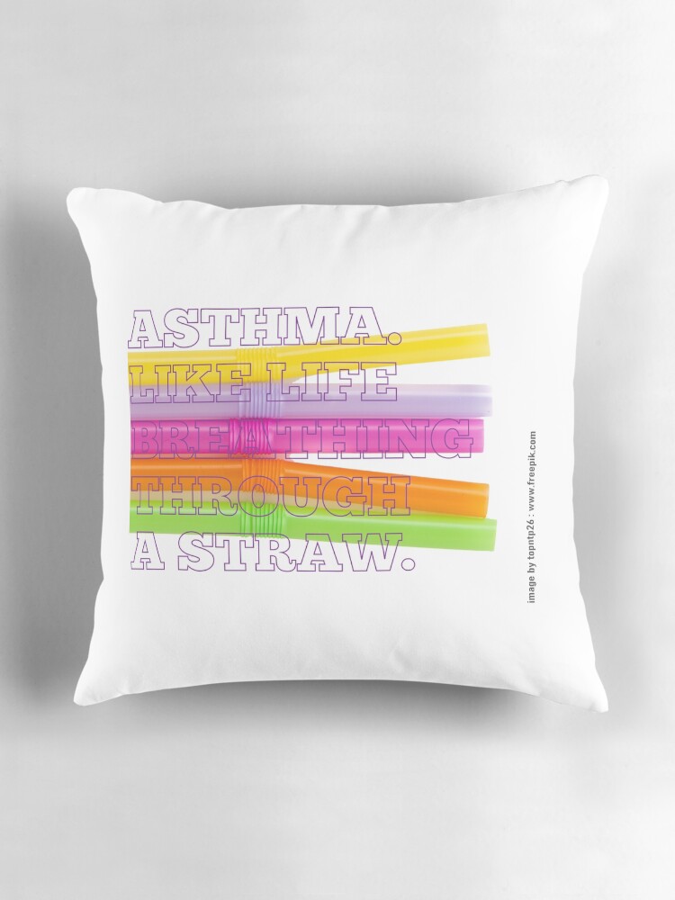 Thumbnail 3 of 4, Pillow, Asthma Life Can be Like Breathing Through a Straw designed and sold by AheadSolutions.
