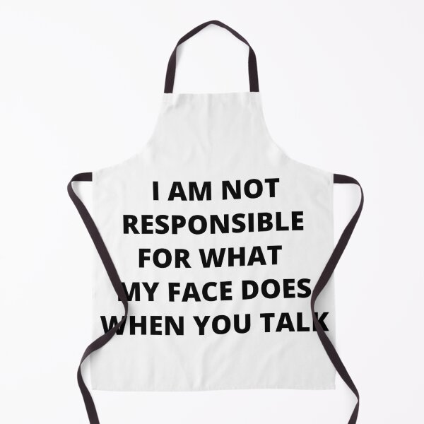 Item preview, I am not responsible for what my face does when you talk funny designed and sold by AnujShah7.