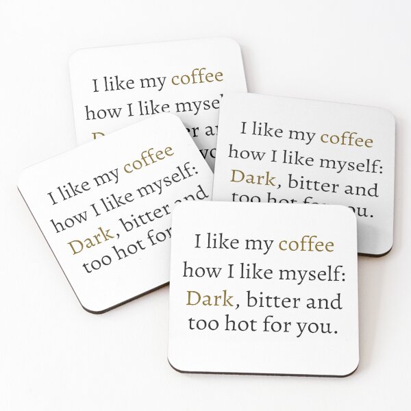 Item preview, I like my coffee how I like myself dark bitter and too hot for you designed and sold by AnujShah7.
