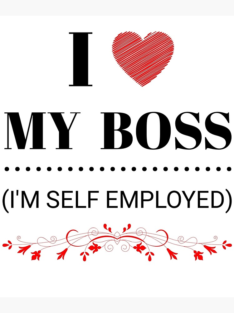 funny-i-love-my-boss-i-m-self-employed-humorous-quote-falling-for-my