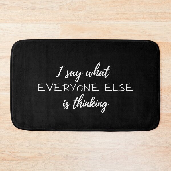 Item preview, I Say What Everyone Else Is Thinking designed and sold by Ava Rozalinda.