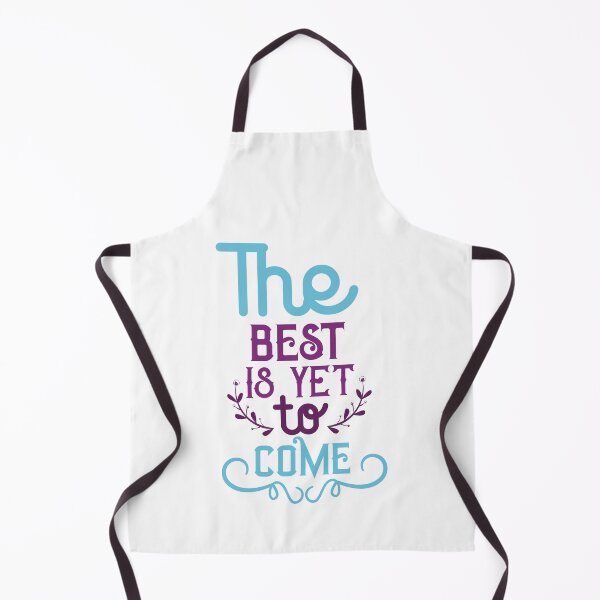 Item preview,  The Best Is Yet To Come designed and sold by 2411.