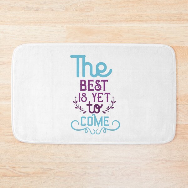 Item preview,  The Best Is Yet To Come designed and sold by 2411.