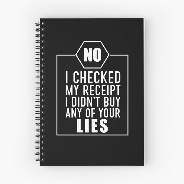 Item preview, No I Checked My Receipt I Didnt Buy Any Of Your Lies designed and sold by BasicWear.