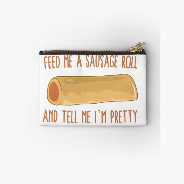 Item preview, Feed Me A Sausage Roll And Tell Me I'm Pretty designed and sold by Kawaiindoodle.