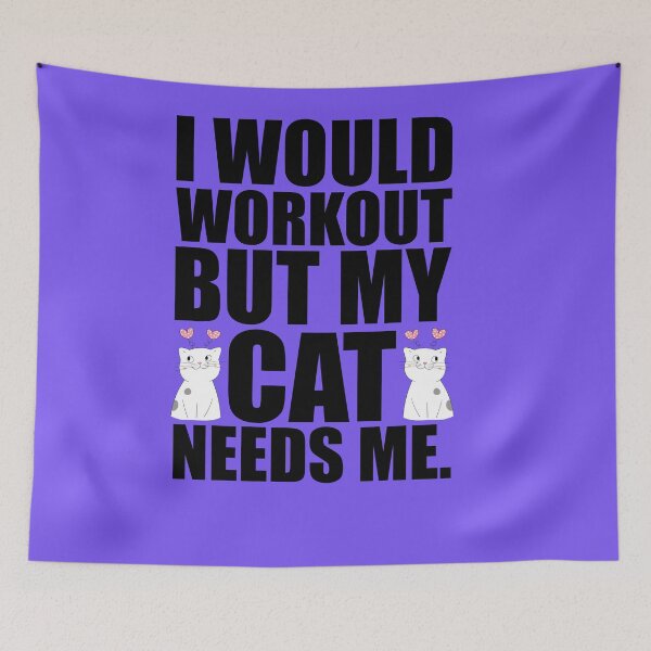 Item preview, I would workout but my cat needs me designed and sold by Suzie-Mara.