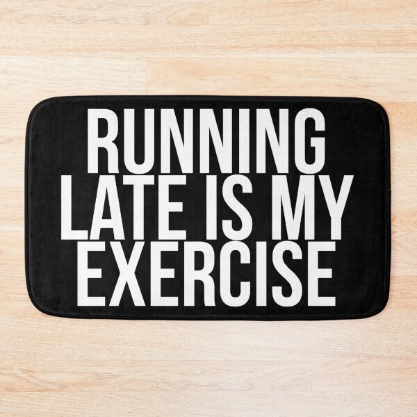 Item preview, Running Late is my Exercise designed and sold by geedesignsstuff.