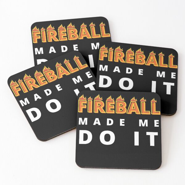 Item preview, Fireball Made Me Do It designed and sold by Vibing-Right.