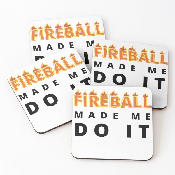 Item preview, Fireball Made Me Do It designed and sold by Vibing-Right.