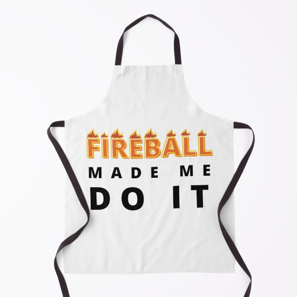 Item preview, Fireball Made Me Do It designed and sold by Vibing-Right.