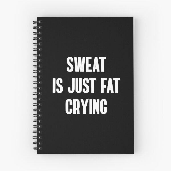 Item preview, Sweat Is Just Fat Crying designed and sold by TheBeastNation.