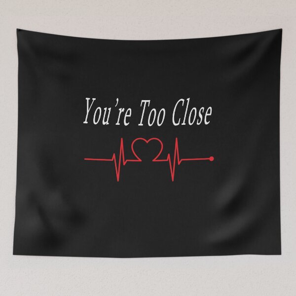 Item preview, you're too close / quotes designed and sold by Jawadelqaoul.