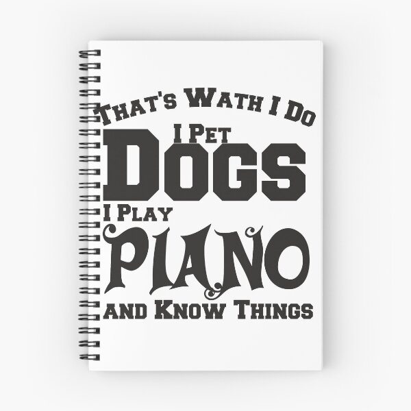 Item preview,  That's wath I do I Pet Dogs I play piano and Know Things best gift for best friend designed and sold by SweetT-shirt.