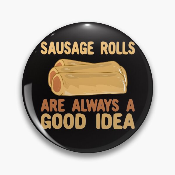 Item preview, Sausage Rolls Are Always A Good Idea designed and sold by Kawaiindoodle.