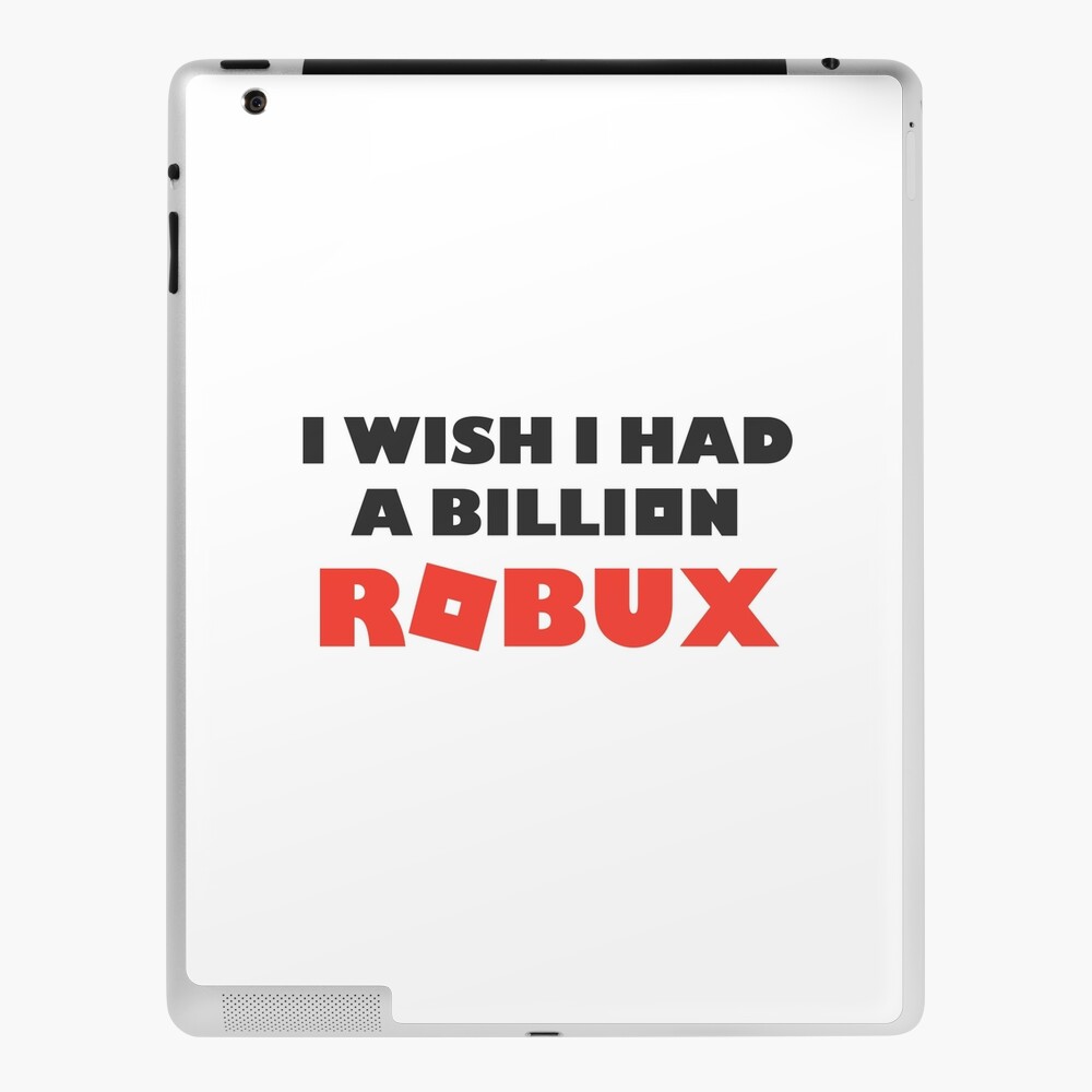 I Wish I Had A Billion Robux Ipad Case Skin By Paularden Redbubble - 1 billion robux