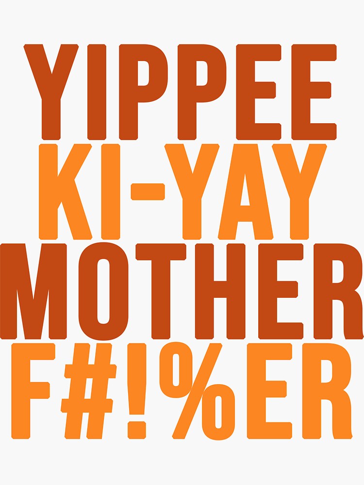 "Yippee ki yay" Sticker by LinaDessigne Redbubble