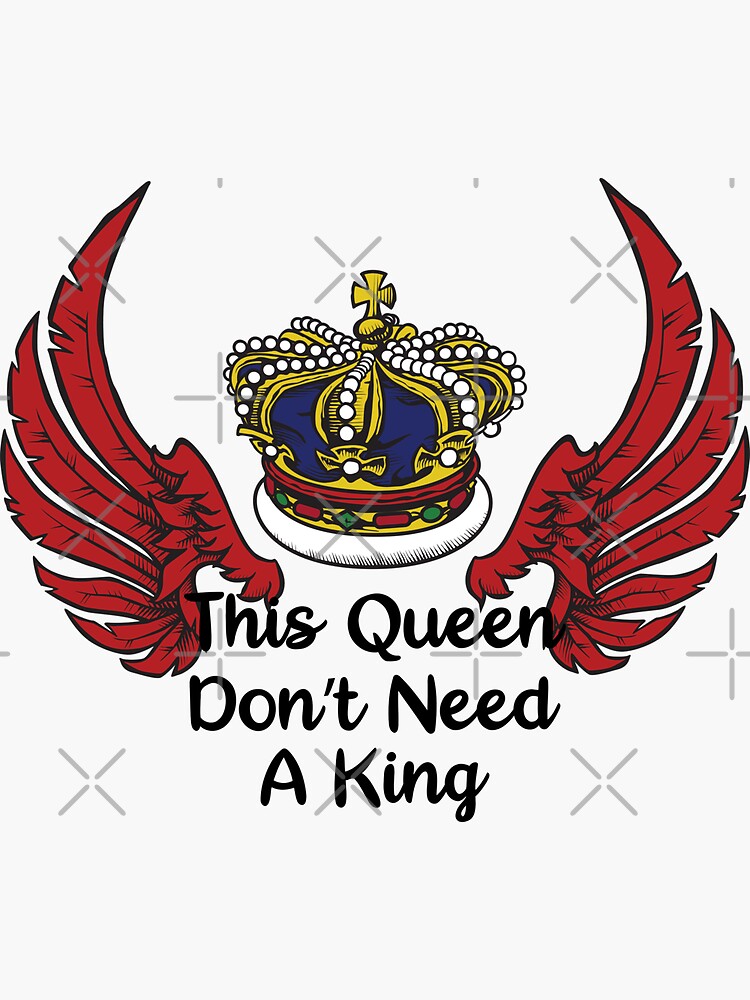 This Queen Don't Need A King by chanzds