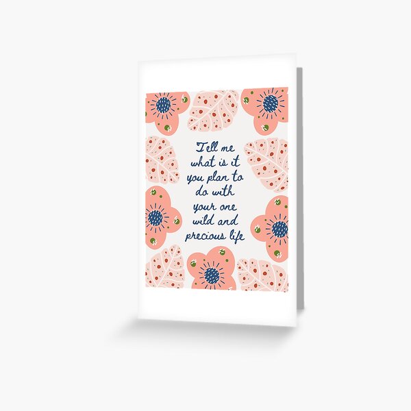 Wild and precious life- aesthetic flower quote Greeting Card