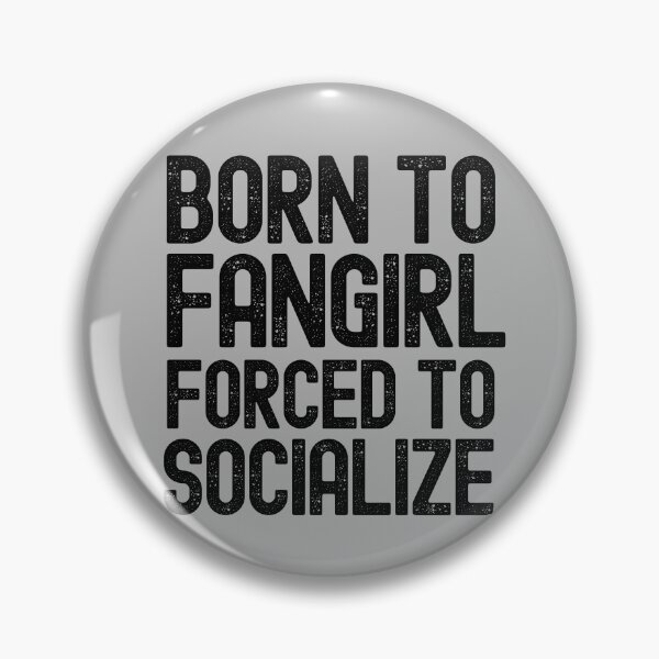 Item preview, Born To Fangirl Forced To Socialize designed and sold by m95sim.