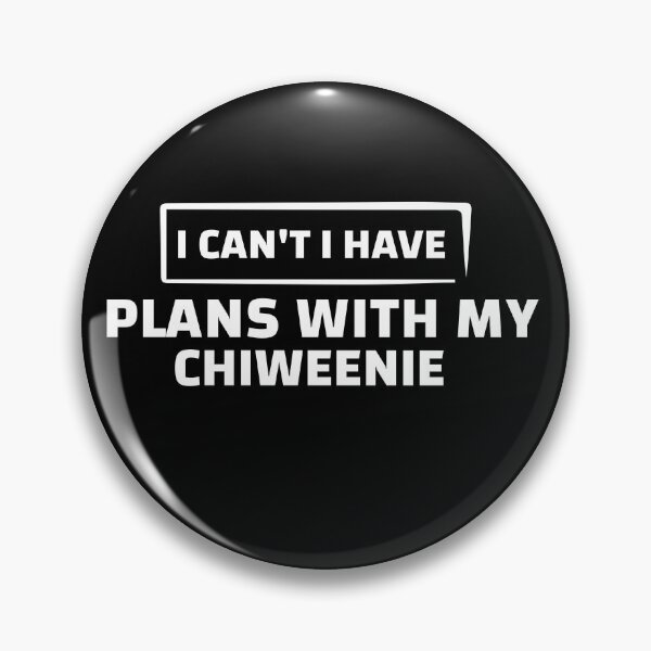 Item preview, I Cant I Have Plans With My Chiweenie designed and sold by Life Shop.