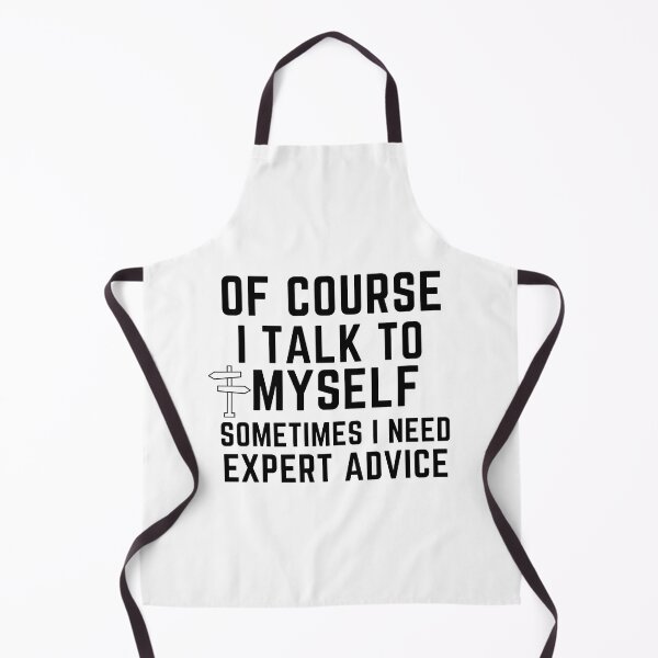 Item preview, Of Course I Talk To Myself Sometimes I Need Expert Advice designed and sold by nestoras28.