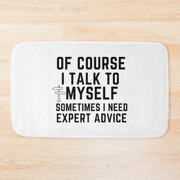 Item preview, Of Course I Talk To Myself Sometimes I Need Expert Advice designed and sold by nestoras28.