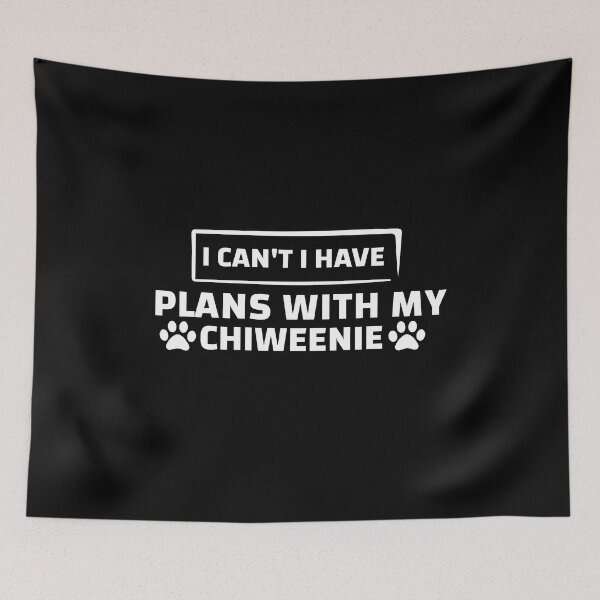 Item preview, I Can't I Have Plans With My Chiweenie designed and sold by Life Shop.