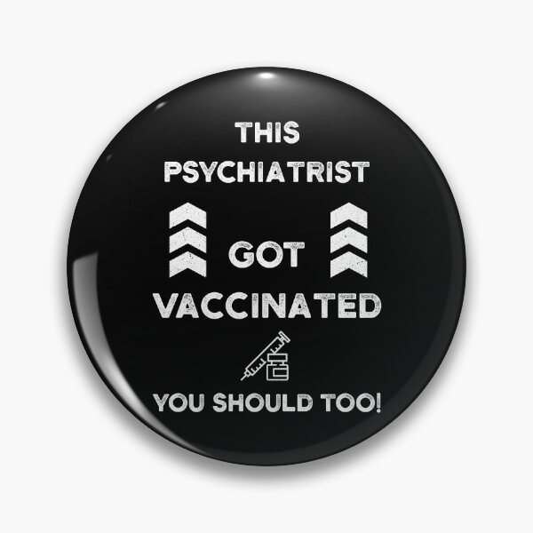 Item preview, This PSYCHIATRIST Got Vaccinated you should too! designed and sold by yeknow.