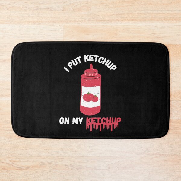 Item preview, I Put Ketchup On My Ketchup designed and sold by momsnpops.