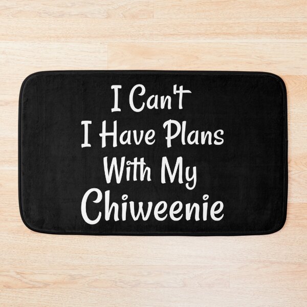 Item preview, I Can't I Have Plans With My Chiweenie designed and sold by Life Shop.