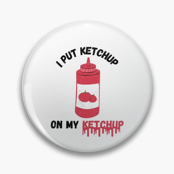 Artikelvorschau, Ich lege Ketchup auf meinen Ketchup entworfen und verkauft von momsnpops.