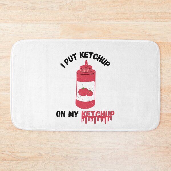 Item preview, I Put Ketchup On My Ketchup designed and sold by momsnpops.