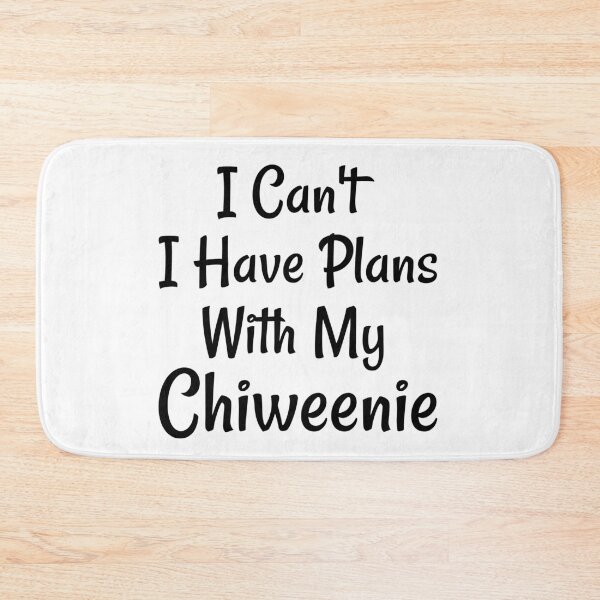 Item preview, I Can't I Have Plans With My Chiweenie designed and sold by Life Shop.