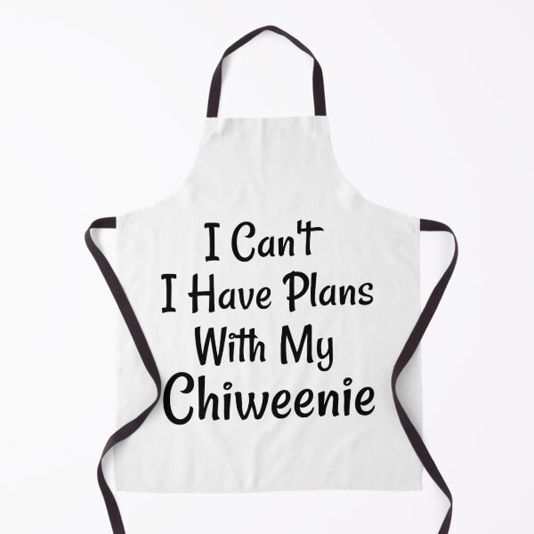 Item preview, I Can't I Have Plans With My Chiweenie designed and sold by Life Shop.